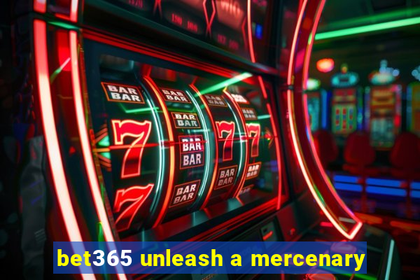 bet365 unleash a mercenary