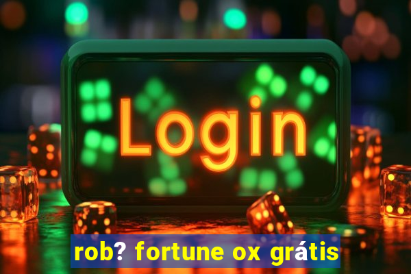 rob? fortune ox grátis