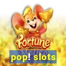 pop! slots