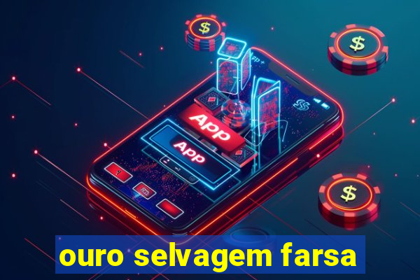 ouro selvagem farsa