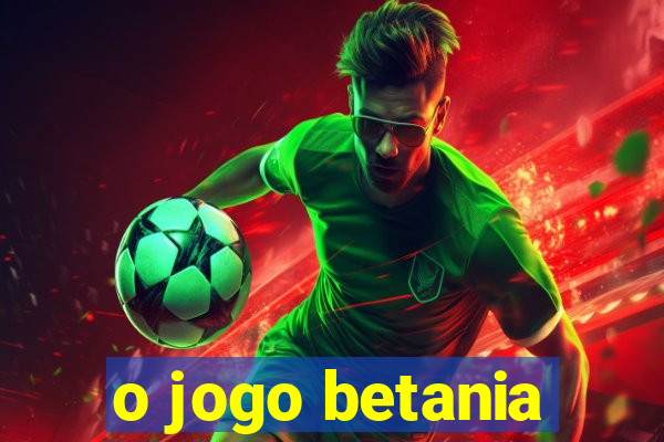 o jogo betania