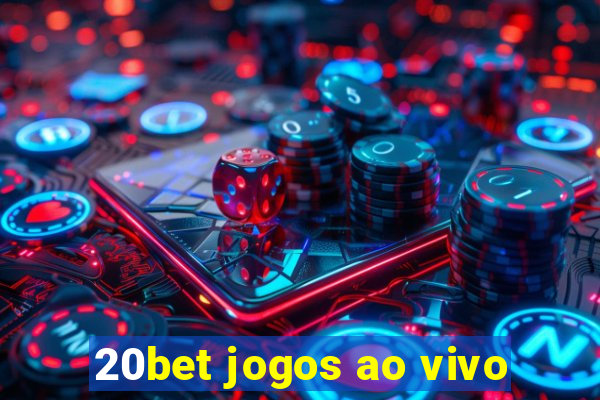 20bet jogos ao vivo