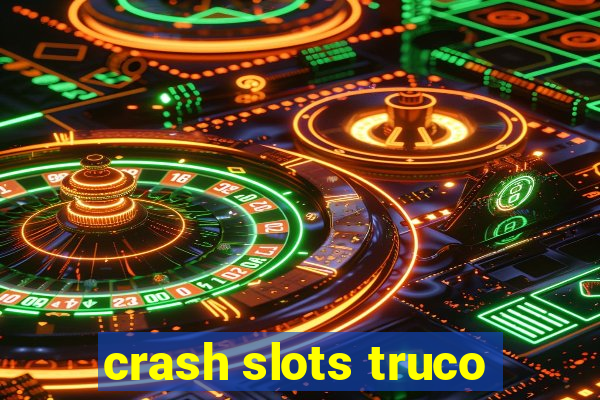 crash slots truco