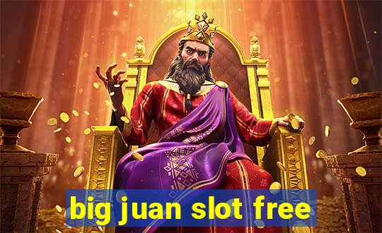 big juan slot free