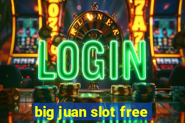 big juan slot free