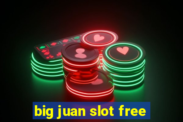 big juan slot free