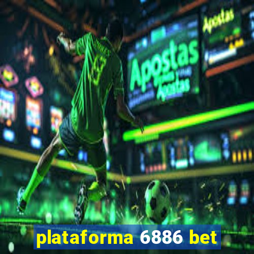 plataforma 6886 bet