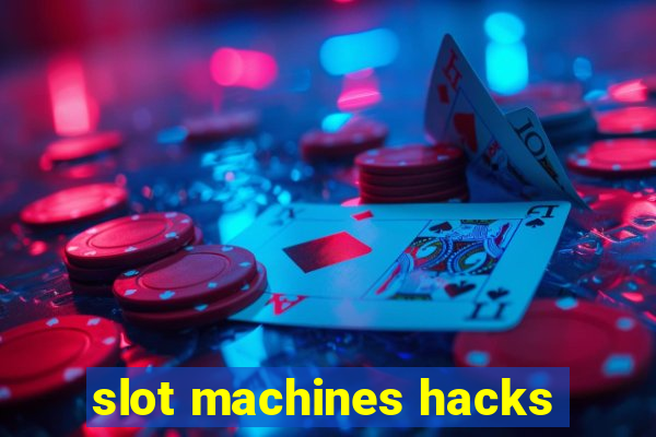 slot machines hacks