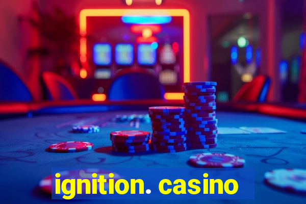 ignition. casino