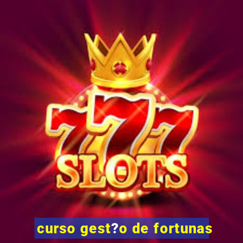 curso gest?o de fortunas