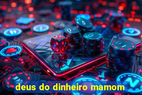 deus do dinheiro mamom