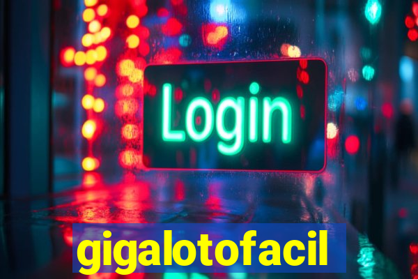 gigalotofacil