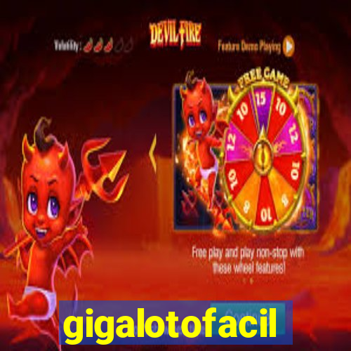 gigalotofacil