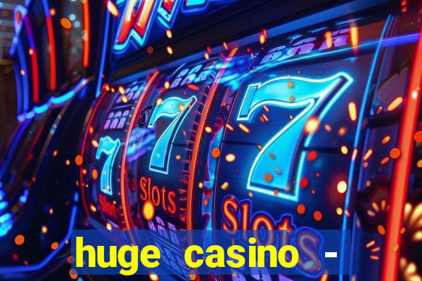 huge casino - jogos de cassino