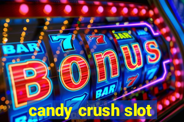 candy crush slot