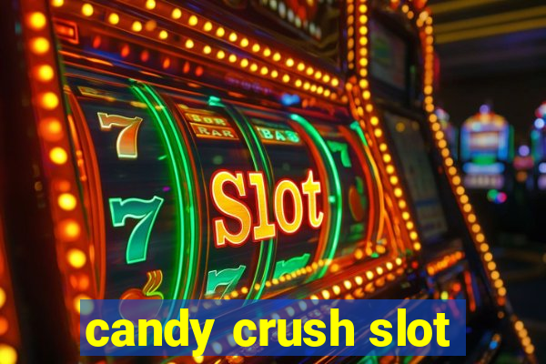 candy crush slot