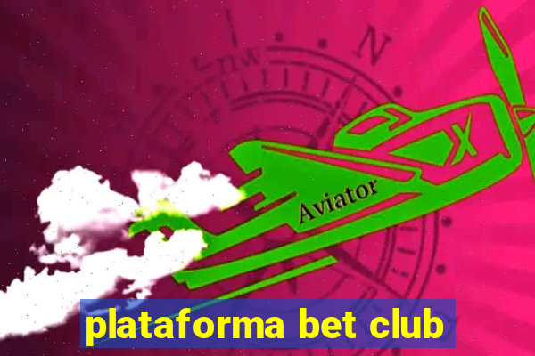 plataforma bet club