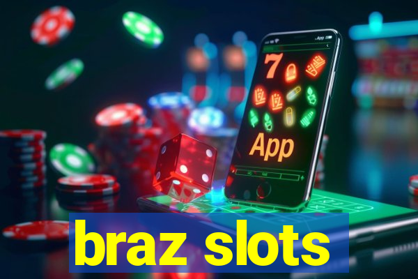 braz slots