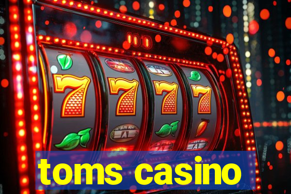 toms casino