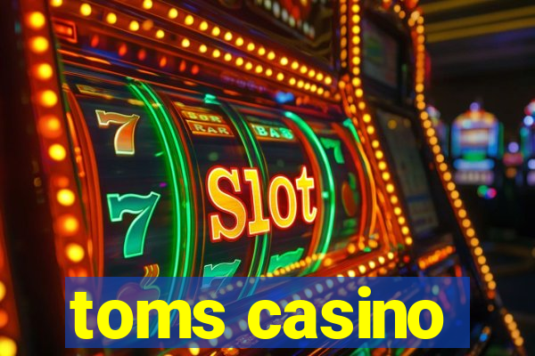 toms casino