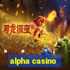 alpha casino