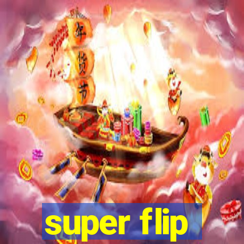 super flip