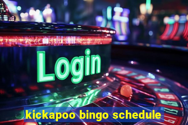 kickapoo bingo schedule