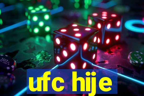 ufc hije