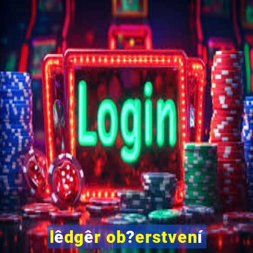 lêdgêr ob?erstvení