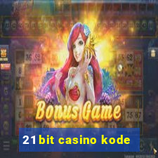 21 bit casino kode