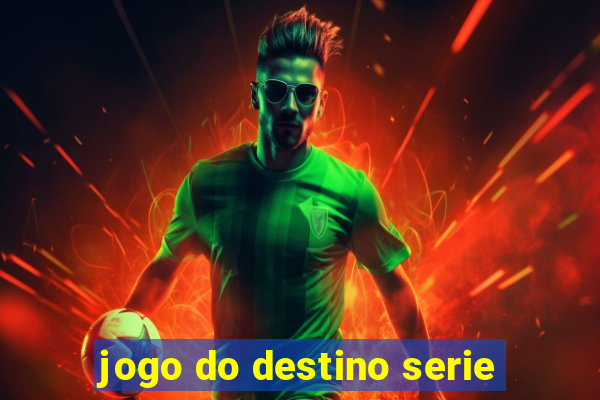 jogo do destino serie