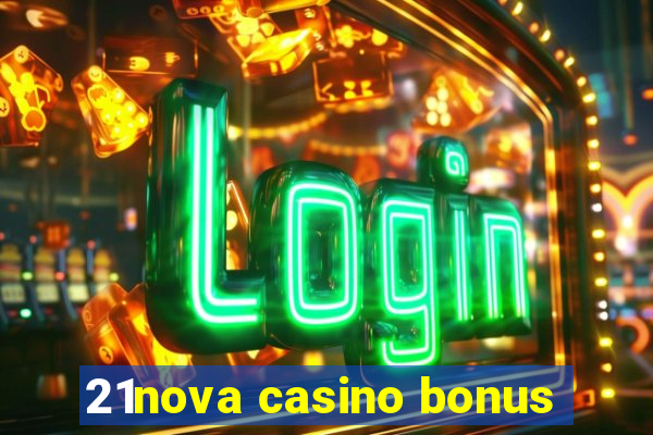 21nova casino bonus