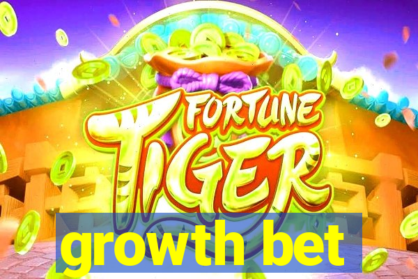 growth bet