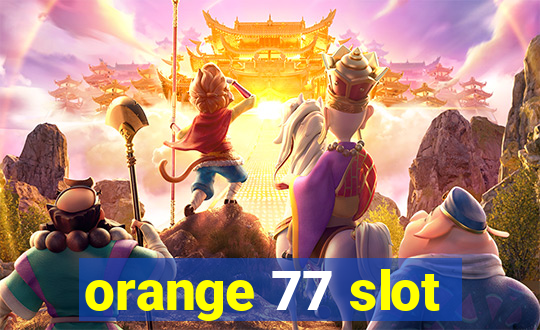 orange 77 slot