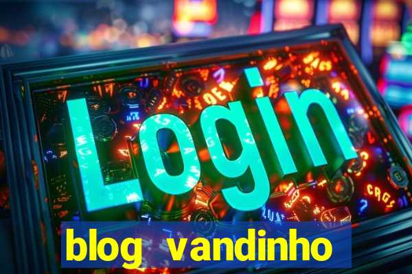 blog vandinho maracás hoje