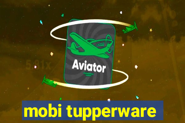 mobi tupperware