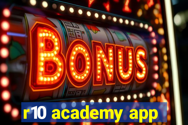 r10 academy app