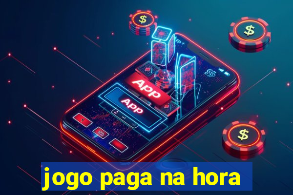 jogo paga na hora