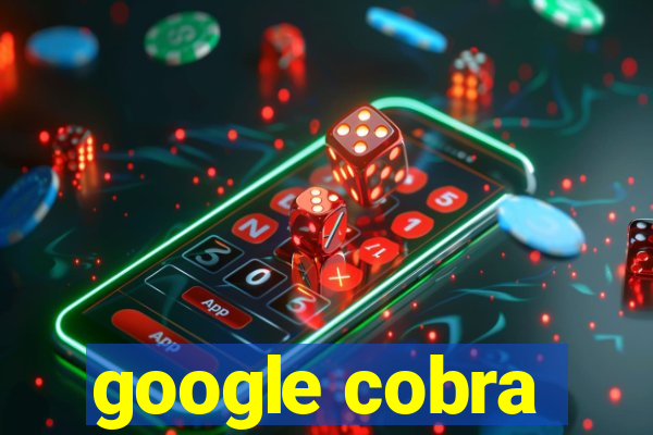 google cobra