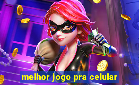 melhor jogo pra celular