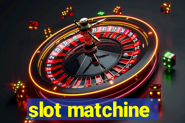 slot matchine