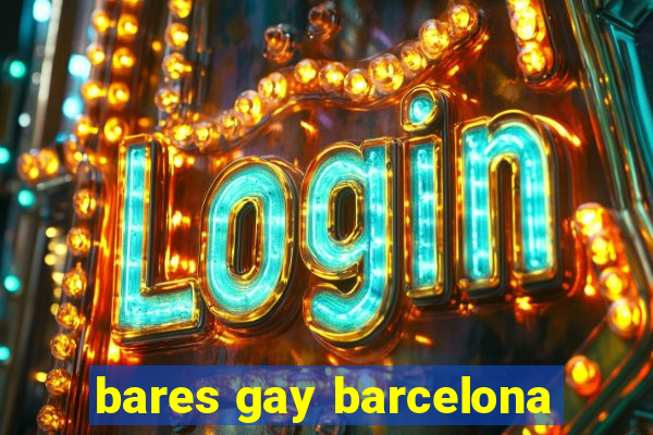 bares gay barcelona