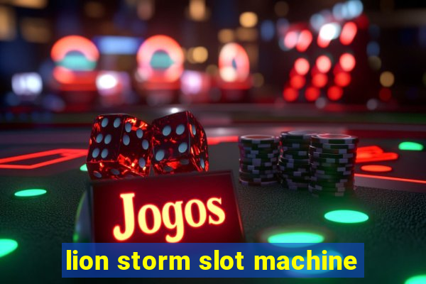 lion storm slot machine