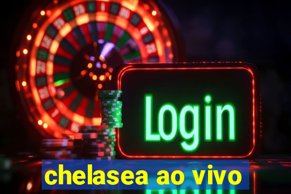 chelasea ao vivo