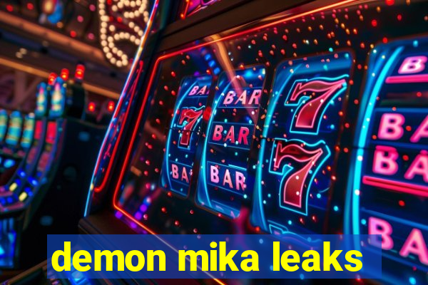 demon mika leaks