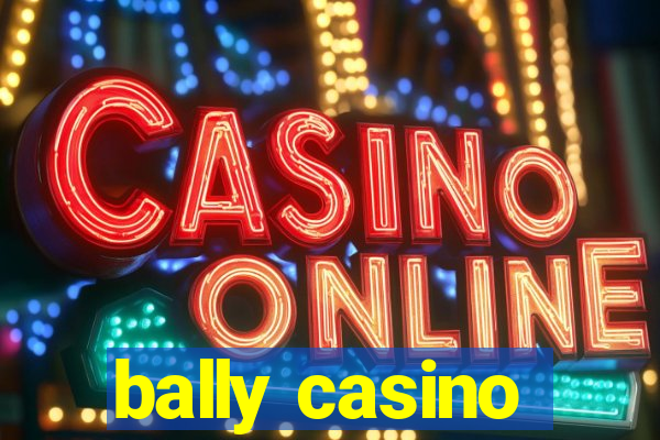 bally casino