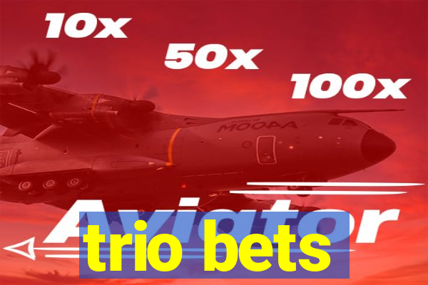 trio bets