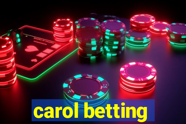 carol betting