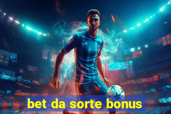 bet da sorte bonus