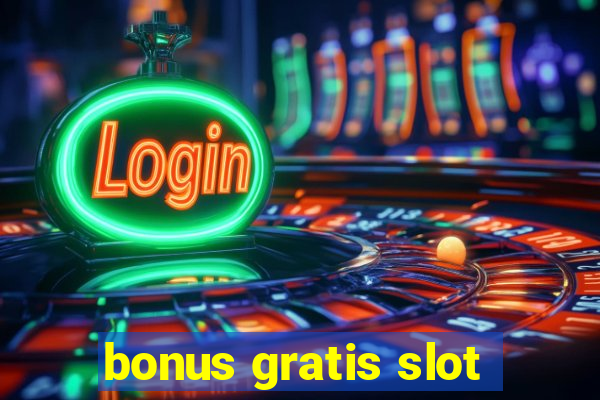 bonus gratis slot